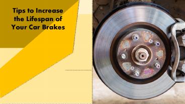 Tips to Increase the Lifespan of your Car Brakes