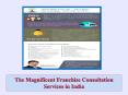 The Magnificent Franchise Consultation Services in India PowerPoint PPT Presentation
