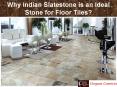 Why Indian Slatestone is an Ideal Stone for Floor Tiles? PowerPoint PPT Presentation