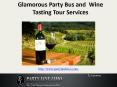 Glamorous Party Bus and  Wine Tasting Tour Services PowerPoint PPT Presentation