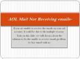 Going through aol mail not receiving emails problem? PowerPoint PPT Presentation