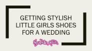 Getting Stylish Little Girls Shoes for a Wedding