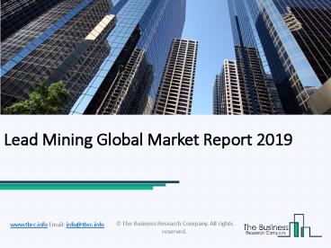 Lead Mining Global Market Report 2019