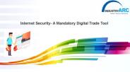 Internet Security- A Mandatory Digital Trade Tool