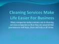 Cleaning Services Make Life Easier For Business PowerPoint PPT Presentation