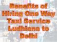 Advantages of Hiring One Way Taxi Service Ludhiana to Delhi PowerPoint PPT Presentation