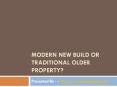 Modern New Build or Traditional Older Property? PowerPoint PPT Presentation