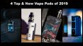 4 Top & Amp; New Vape Pods of 2019 PowerPoint PPT Presentation