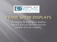 Trade Show Display | Display Solution PowerPoint PPT Presentation