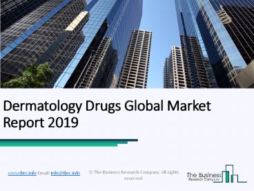 Dermatology Drugs Global Market Report 2019