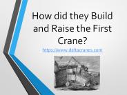 How Did They Raise and Build the First Crane?