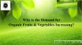 Why is the Demand for Organic Fruits & Vegetables Increasing PowerPoint PPT Presentation