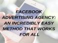 FACEBOOK ADVERTISING AGENCY: An Incredibly Easy Method That Works For All PowerPoint PPT Presentation