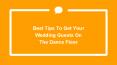 Best tips to get your wedding guests on the dance floor (1) PowerPoint PPT Presentation