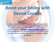 Boost your Smiles with Dental Crowns