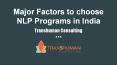 Major Factors to choose NLP Programs in India PowerPoint PPT Presentation