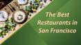 The Best Restaurants in San Francisco PowerPoint PPT Presentation