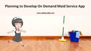Launch On Demand Maid Service App