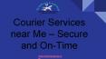 Courier Services near Me  Secure and On Time PowerPoint PPT Presentation