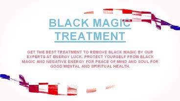 Black Magic Treatment
