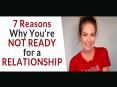 7 Reasons Why You’re NOT READY for a Relationship PowerPoint PPT Presentation