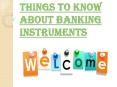 Few Things that You Should Know About Banking Instruments PowerPoint PPT Presentation
