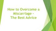 How to Overcome a Miscarriage – The Best Advice