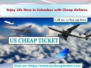 Enjoy Life Now in Columbus with Cheap Airfares