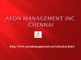 Aeon Management Inc (((Chennai))) Reviews ":":":": PowerPoint PPT Presentation