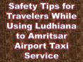 Safety Tips for Travelers While Using Ludhiana to Amritsar Airport Taxi Service PowerPoint PPT Presentation