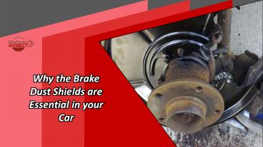 Why the Brake Dust Shields are Essential in your Car presentation