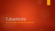 Steps to step guide to get tube mate download