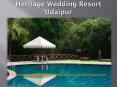 Wedding Destination in Udaipur, Heritage Wedding Resort Udaipur, Wedding Venue in Udaipur PowerPoint PPT Presentation