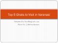 Top 5 Ghats You Must Visit in Varanasi PowerPoint PPT Presentation