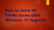 How to Solve HP Printer Issues after Windows 10 Upgrade