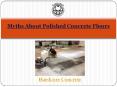 Myths About Polished Concrete Floors PowerPoint PPT Presentation