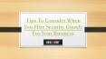 Tips To Consider When You Hire Security Guards For Your Business PowerPoint PPT Presentation