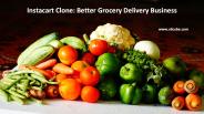 Instacart Clone - Better Grocery Delivery Business