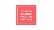 5 Romantic Valentine Gift Ideas