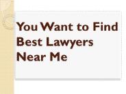 You Want to Find Best Lawyers Near Me