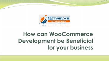 How can WooCommerce Development be Beneficial for your business