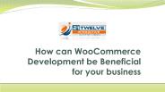 How can WooCommerce Development be Beneficial for your business