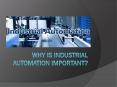 Why Industrial Automation is Important? PowerPoint PPT Presentation