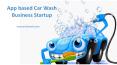 App based Car Wash Business Startup PowerPoint PPT Presentation