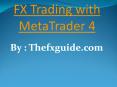 Fx Trading with Metatrader4 thefxguide PowerPoint PPT Presentation
