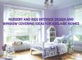 Nursery and Kids Interior Design and Window Covering Ideas for Adelaide Homes PowerPoint PPT Presentation