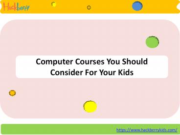Computer Courses You Should Consider For Your Kids