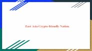 East Asia Crypto-friendly Nation.
