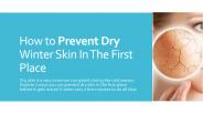 How To Prevent Dry Winter Skin In The First Place