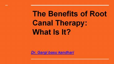 The Benefits of Root Canal Therapy: What Is It?